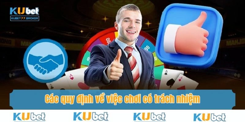 Các quy định về việc chơi có trách nhiệm tại Kubet77