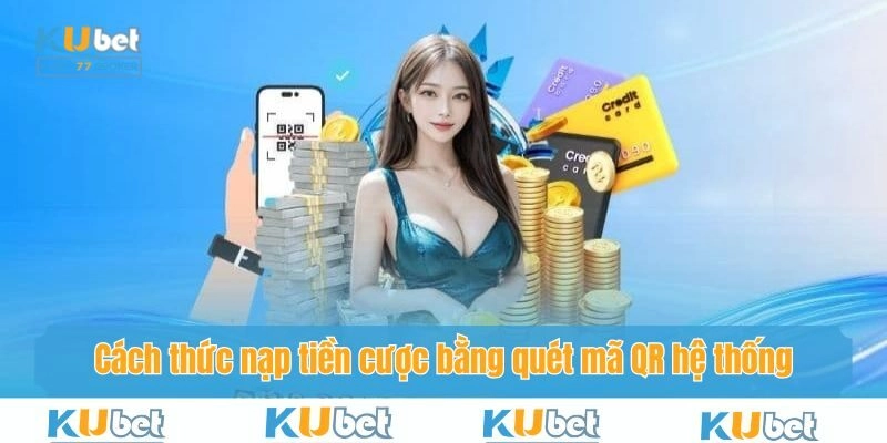 Cách thức nạp tiền cược bằng quét mã QR hệ thống
