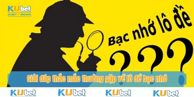 Giải đáp thắc mắc thường gặp về lô đề bạc nhớ