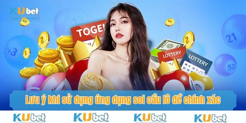 Lưu ý khi sử dụng ứng dụng soi cầu lô đề chính xác